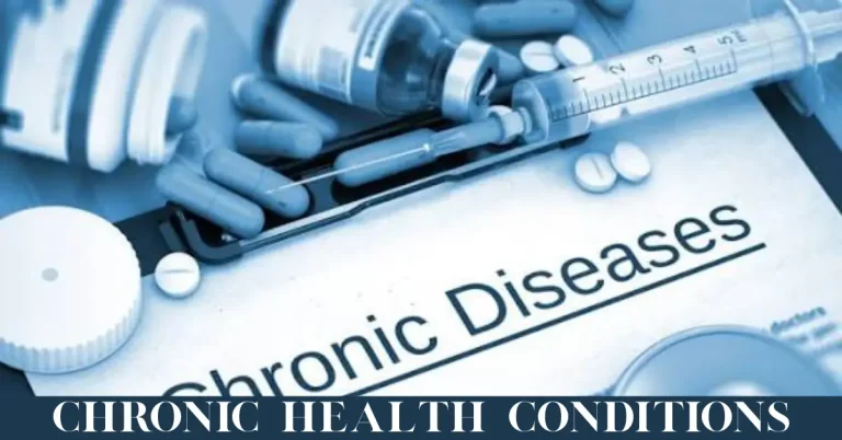 Chronic Health Conditions – Causes, Symptoms, Prevention And Management Guide chronic health conditions